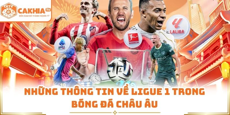 Những thông tin về Ligue 1 trong bóng đá châu Âu